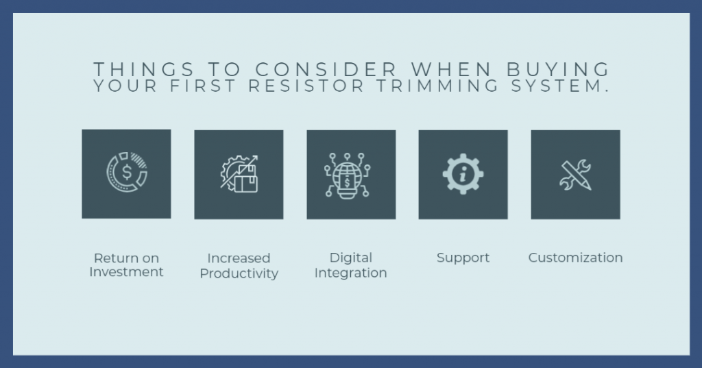 things to consider when buying your first resistor trimming system